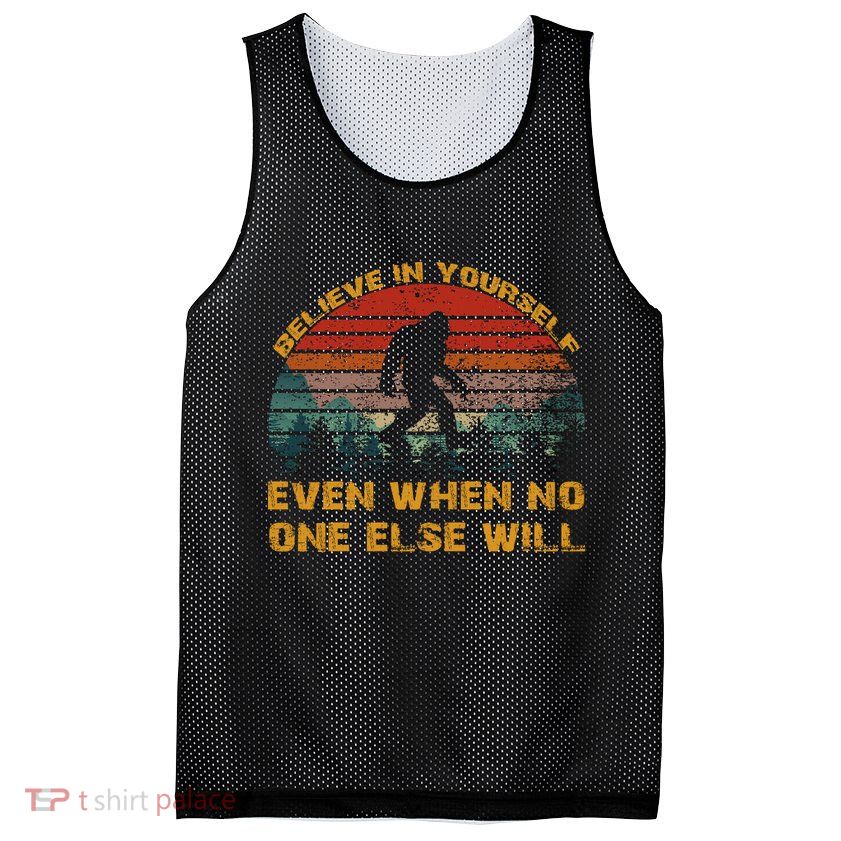 Believe In Yourself Even When No One Else Will Bigfoot Mesh Reversible Basketball Jersey Tank