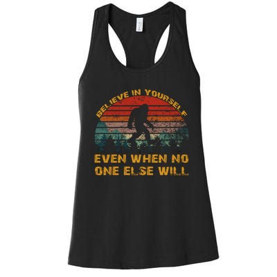 Believe In Yourself Even When No One Else Will Bigfoot Women's Racerback Tank