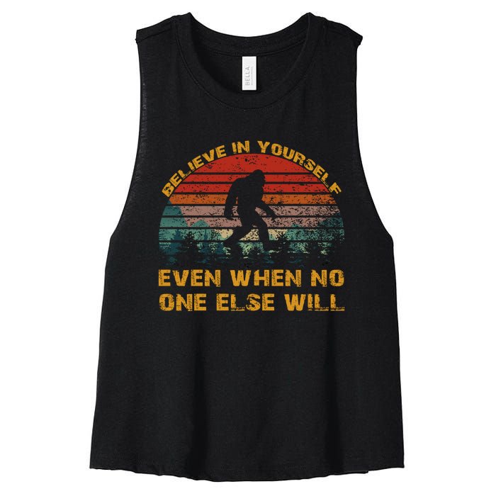 Believe In Yourself Even When No One Else Will Bigfoot Women's Racerback Cropped Tank