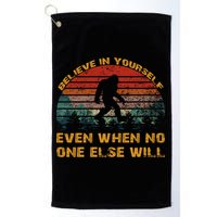 Believe In Yourself Even When No One Else Will Bigfoot Golf Towel