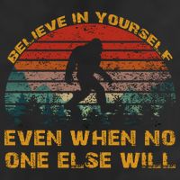 Believe In Yourself Even When No One Else Will Bigfoot Golf Towel