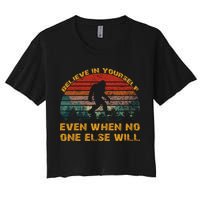 Believe In Yourself Even When No One Else Will Bigfoot Crop Top