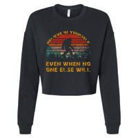 Believe In Yourself Even When No One Else Will Bigfoot Cropped Pullover Crew