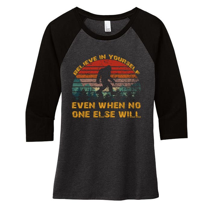 Believe In Yourself Even When No One Else Will Bigfoot Women's Tri-Blend 3/4-Sleeve Raglan Shirt