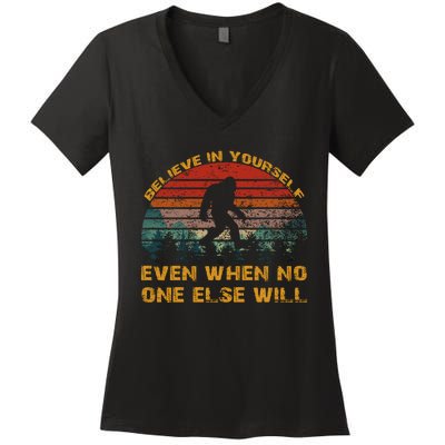 Believe In Yourself Even When No One Else Will Bigfoot Women's V-Neck T-Shirt