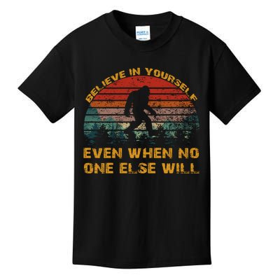 Believe In Yourself Even When No One Else Will Bigfoot Kids T-Shirt