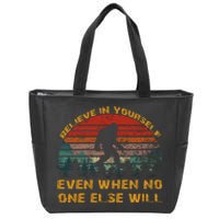 Believe In Yourself Even When No One Else Will Bigfoot Zip Tote Bag