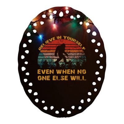 Believe In Yourself Even When No One Else Will Bigfoot Ceramic Oval Ornament