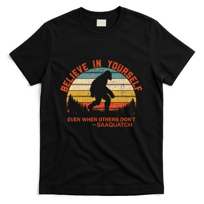 Believe In Yourself Sasquatch Motivational Quote Positive T-Shirt