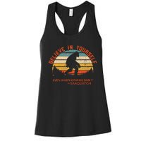 Believe In Yourself Sasquatch Motivational Quote Positive Women's Racerback Tank