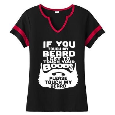 Beard If You Touch My Beard I Get To Touch Your Boobs Ladies Halftime Notch Neck Tee