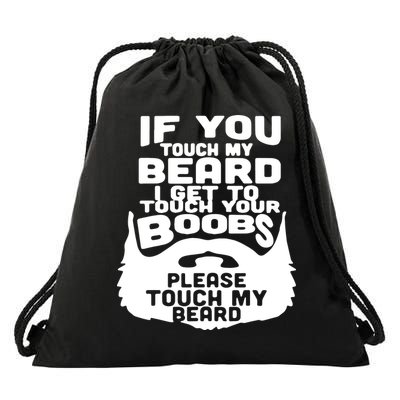 Beard If You Touch My Beard I Get To Touch Your Boobs Drawstring Bag