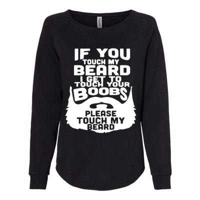 Beard If You Touch My Beard I Get To Touch Your Boobs Womens California Wash Sweatshirt