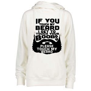 Beard If You Touch My Beard I Get To Touch Your Boobs Womens Funnel Neck Pullover Hood