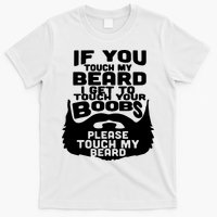 Beard If You Touch My Beard I Get To Touch Your Boobs T-Shirt