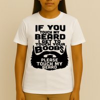 Beard If You Touch My Beard I Get To Touch Your Boobs T-Shirt