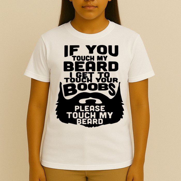 Beard If You Touch My Beard I Get To Touch Your Boobs T-Shirt