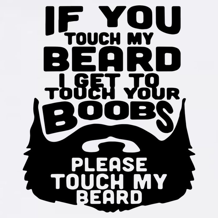 Beard If You Touch My Beard I Get To Touch Your Boobs T-Shirt