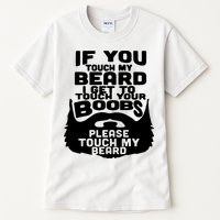 Beard If You Touch My Beard I Get To Touch Your Boobs Tall T-Shirt