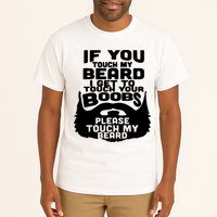 Beard If You Touch My Beard I Get To Touch Your Boobs Tall T-Shirt