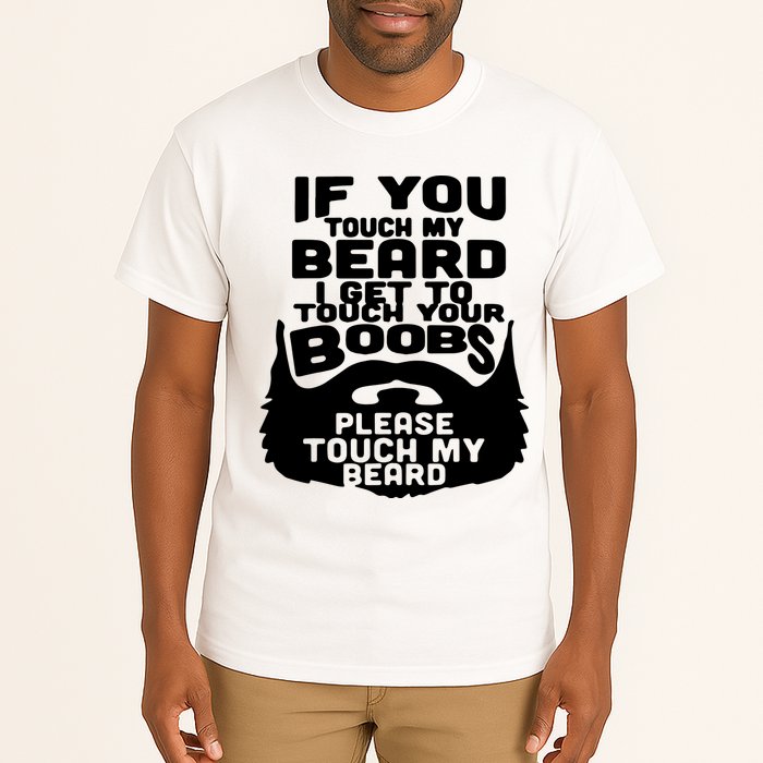 Beard If You Touch My Beard I Get To Touch Your Boobs Tall T-Shirt
