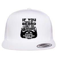 Beard If You Touch My Beard I Get To Touch Your Boobs Flat Bill Trucker Hat