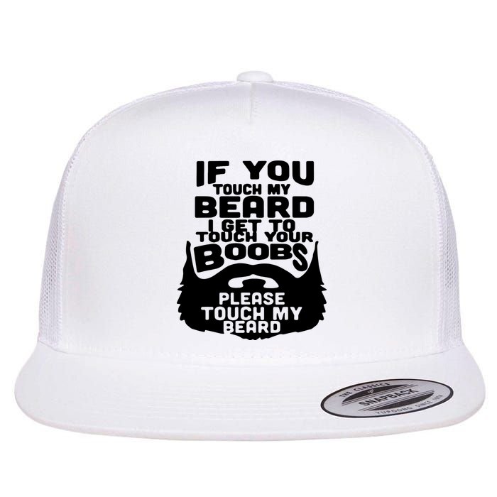 Beard If You Touch My Beard I Get To Touch Your Boobs Flat Bill Trucker Hat