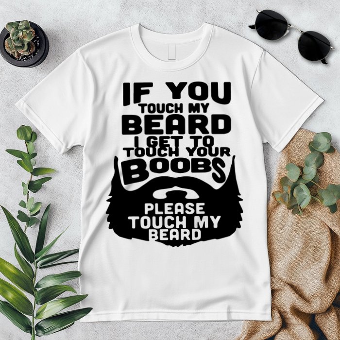 Beard If You Touch My Beard I Get To Touch Your Boobs Premium T-Shirt