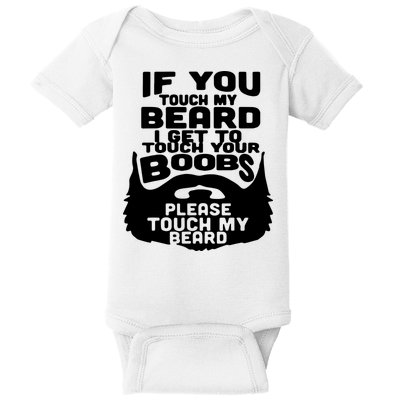 Beard If You Touch My Beard I Get To Touch Your Boobs Baby Bodysuit