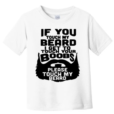 Beard If You Touch My Beard I Get To Touch Your Boobs Toddler T-Shirt