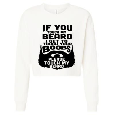 Beard If You Touch My Beard I Get To Touch Your Boobs Cropped Pullover Crew