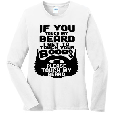 Beard If You Touch My Beard I Get To Touch Your Boobs Ladies Long Sleeve Shirt