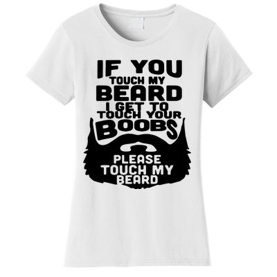 Beard If You Touch My Beard I Get To Touch Your Boobs Women's T-Shirt