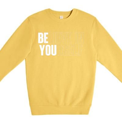 Believe In Yourself Motivational Quote Inspiration Positive Premium Crewneck Sweatshirt