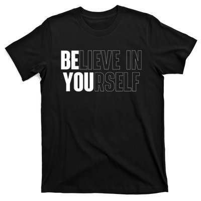 Believe In Yourself Motivational Quote Inspiration Positive T-Shirt