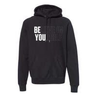 Believe In Yourself Motivational Quote Inspiration Positive Premium Hoodie