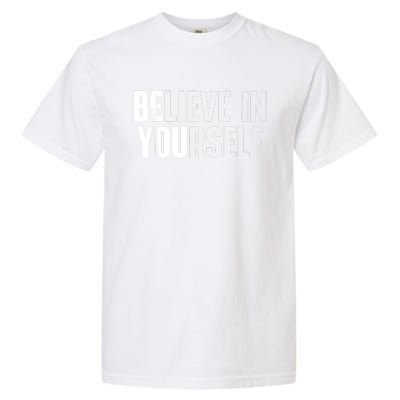 Believe In Yourself Motivational Quote Inspiration Positive Garment-Dyed Heavyweight T-Shirt