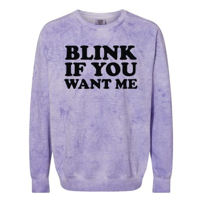 BLINK IF YOU WANT ME Colorblast Crewneck Sweatshirt