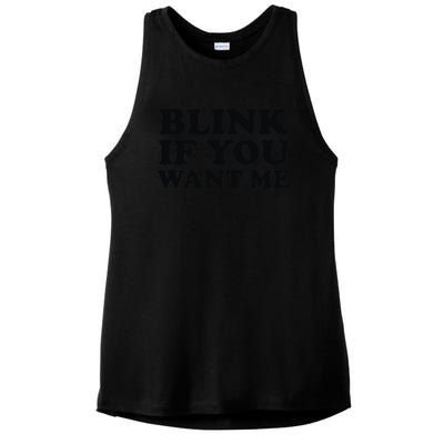 BLINK IF YOU WANT ME Ladies PosiCharge Tri-Blend Wicking Tank