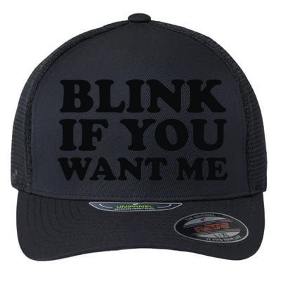 BLINK IF YOU WANT ME Flexfit Unipanel Trucker Cap