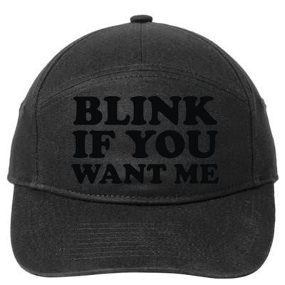BLINK IF YOU WANT ME 7-Panel Snapback Hat