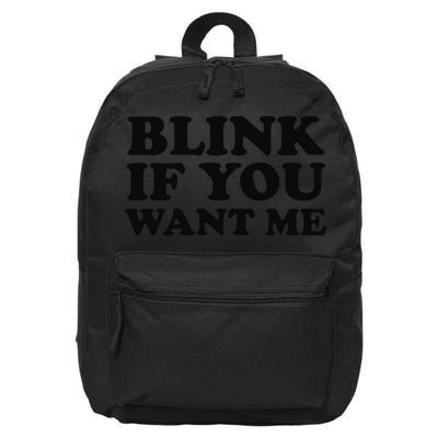 BLINK IF YOU WANT ME 16 in Basic Backpack