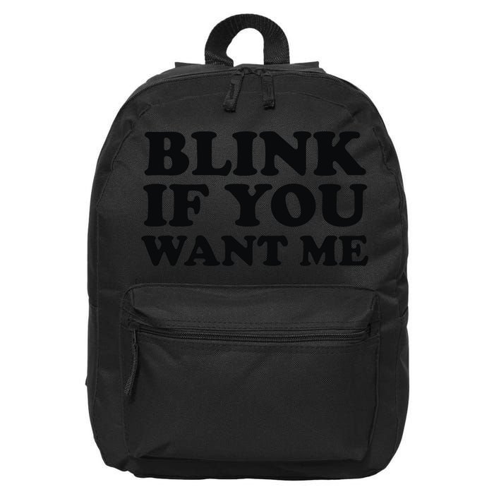 BLINK IF YOU WANT ME 16 in Basic Backpack