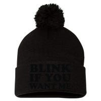 BLINK IF YOU WANT ME Pom Pom 12in Knit Beanie
