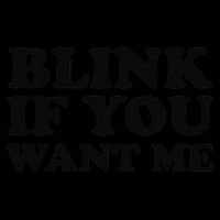 BLINK IF YOU WANT ME Toddler Sweatshirt