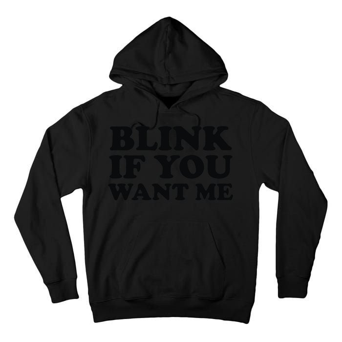 BLINK IF YOU WANT ME Tall Hoodie