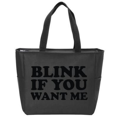 BLINK IF YOU WANT ME Zip Tote Bag