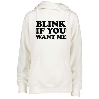 BLINK IF YOU WANT ME Womens Funnel Neck Pullover Hood