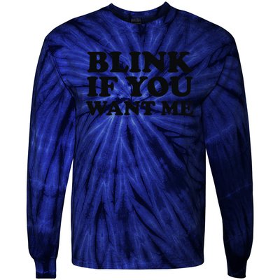 BLINK IF YOU WANT ME Tie-Dye Long Sleeve Shirt