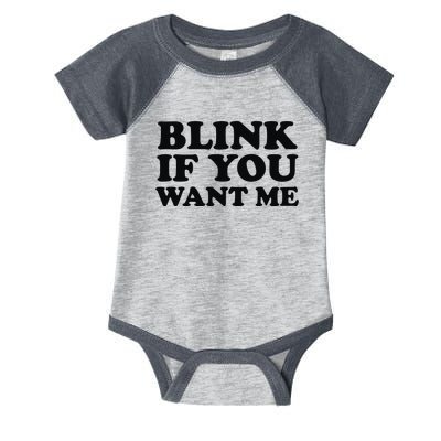 BLINK IF YOU WANT ME Infant Baby Jersey Bodysuit